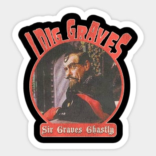 Sir Graves Ghastly 'I Dig Graves' Sticker